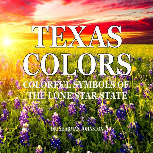 Texas Colors: Colorful Symbols of the Lone Star State
