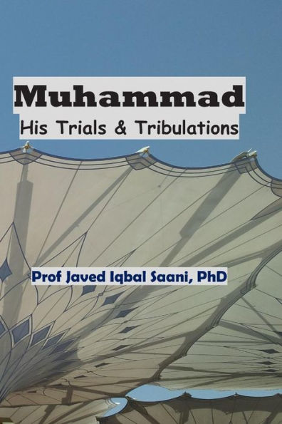 Muhammad: His Trials & Tribulations
