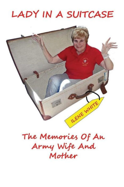 Lady In A Suitcase: Memories Of An Army Wife And Mother