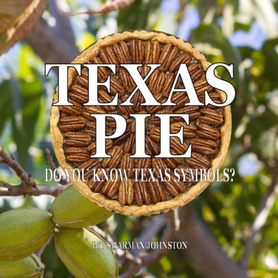 Texas Pie Do You Know Texas Symbols By Sharman Johnston