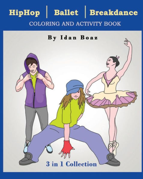 Hip Hop, Ballet, Breakdance: Coloring & Activity Book