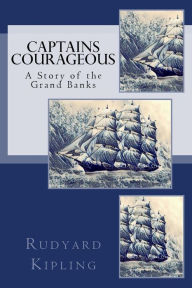 Title: Captains Courageous: A Story of the Grand Banks, Author: Rudyard Kipling