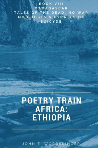 Poetry Train Africa: Ethiopia 8: Tales of the Dead, No War No Ghosts & Pyrates of Suicyde