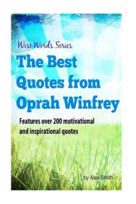 Title: The Best Quotes from Oprah Winfrey: Wise Words Series, Author: Alex Smith
