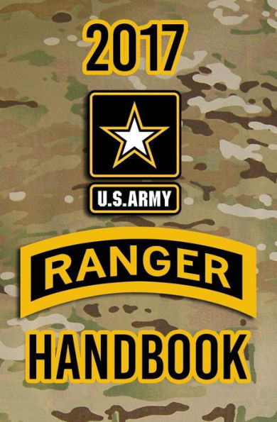 2017 US Army Ranger Handbook: Not for the weak or faint-hearted!