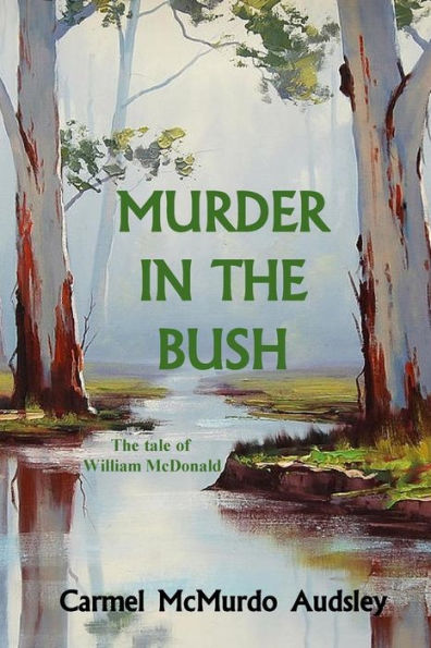 Murder In The Bush: The Tale of William McDonald