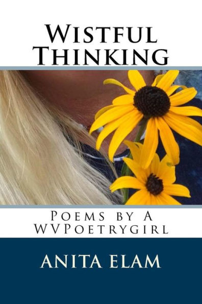 Wistful Thinking: Poems by WVPoetrygirl