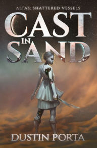 Title: Cast in Sand, Author: Dustin Porta