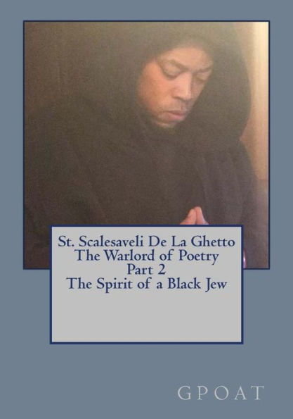 St. Scalesaveli De La Ghetto The Warlord or Poetry: Part 2 - The Spirit of a Black Jew