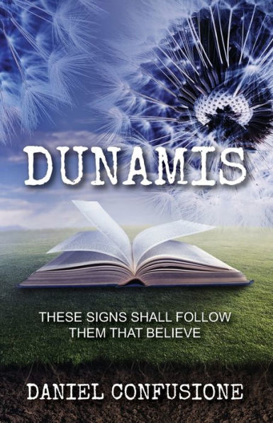 Dunamis: These Signs Shall Follow Them That Believe
