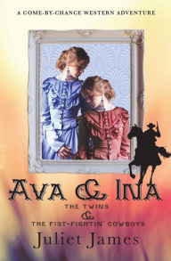 Title: Ava & Ina - The Twins and the Fist-Fightin' Cowboys: Montana Western Romance, Author: Juliet James