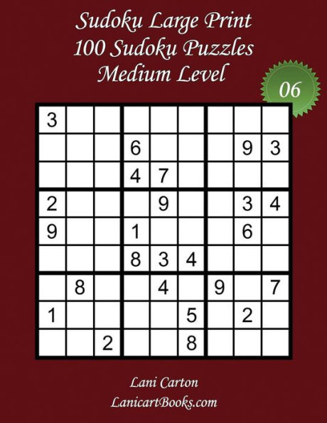 Sudoku Large Print - Medium Level - Nï¿½6: 100 Medium Sudoku Puzzles - Puzzle Big Size (8.3"x8.3") and Large Print (36 points)