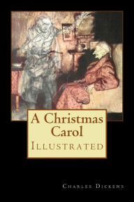 Title: A Christmas Carol: Illustrated, Author: Charles Dickens