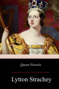 Title: Queen Victoria, Author: Lytton Strachey