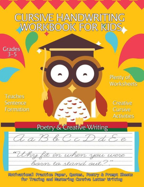 Cursive Handwriting Workbook for Kids: Motivational Practice Paper, Quotes, Poetry & Prompt Sheets for Tracing and Mastering Cursive Letter Writing: Grades 3-5, 8.5 X 11 Large Big Creative Handwriting Activity Workbook