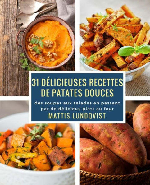 31 délicieuses recettes de patates douces: des soupes aux salades en passant par de délicieux plats au four