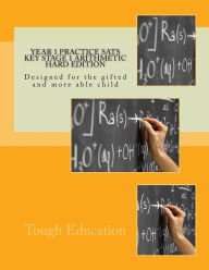 Title: Year 1 Practice SATs Key Stage 1 Arithmetic Hard Edition: Designed for the gifted and more able child, Author: Tough Education