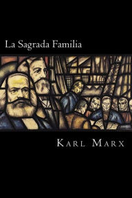 Title: La Sagrada Familia, Author: Karl Marx