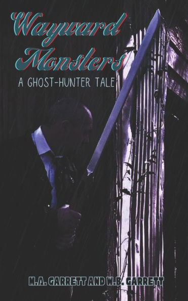 Wayward Monsters: A Ghost-Hunter Tale
