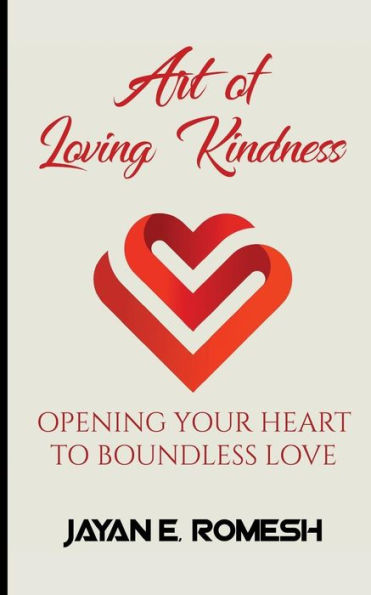 Art of Loving Kindness: Opening Your Heart to Boundless Love