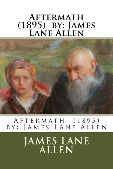 Aftermath (1895) by: James Lane Allen