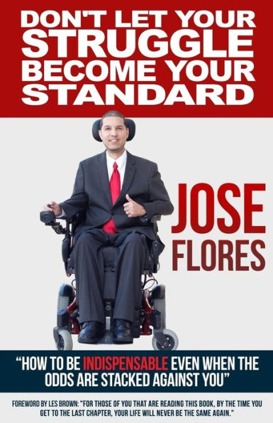 Don't Let Your Struggle Become Your Standard: How to be Indispensable even when the odds are stacked against you