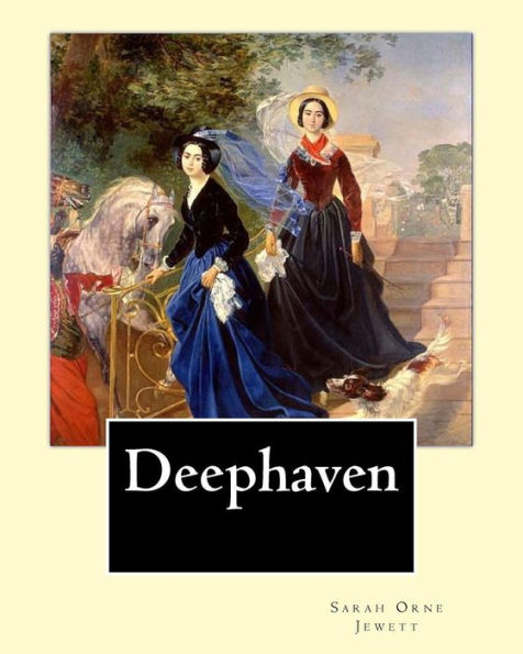 Deephaven. By: Sarah Orne Jewett: Sarah Orne Jewett (September 3, 1849 - June 24, 1909) was an American novelist, short story writer and poet, best known for her local color works set along or near the southern seacoast of Maine.