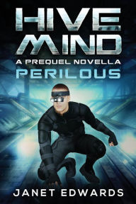 Title: Perilous: Hive Mind A Prequel Novella, Author: Janet Edwards