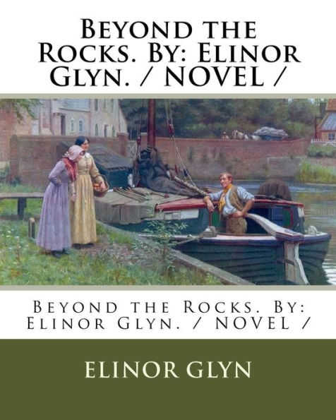 Beyond the Rocks. By: Elinor Glyn. / NOVEL /