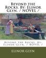 Beyond the Rocks. By: Elinor Glyn. / NOVEL /