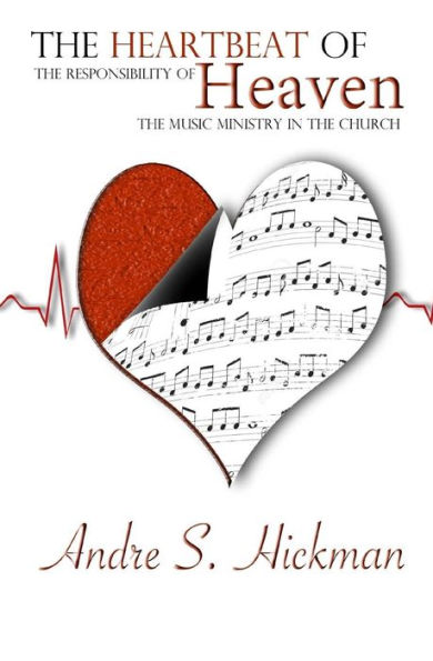The Heartbeat of Heaven: The Responsibility of The Music Ministry in The Church