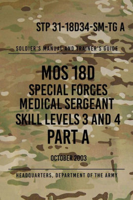 STP 31-18D34-SM-TG A MOS 18D Special Forces Medical Sergeant PART A ...