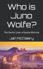 Who is Juno Wolfe?: The Secret Lives of Jessie Monroe (Book 2)
