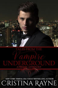 Title: Tales from the Vampire Underground: A Prequel Anthology, Author: Cristina Rayne