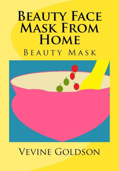 Beauty Face Mask from Home: Beauty Mask