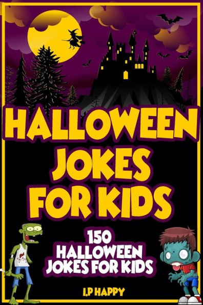 Halloween Jokes For Kids: 150 Halloween Jokes For Kids