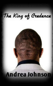 Title: The King of Credence, Author: Andrea Johnson