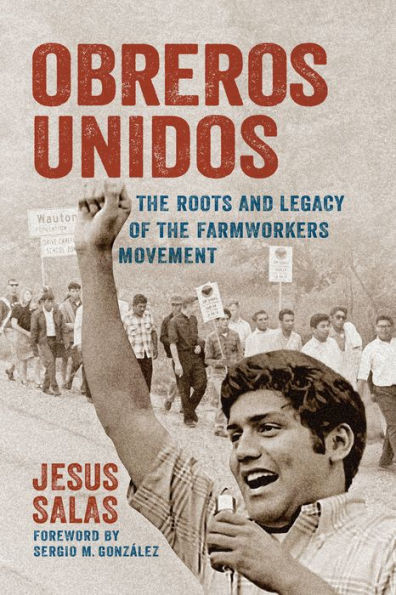 Obreros Unidos: the Roots and Legacy of Farmworkers Movement