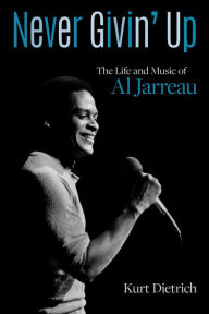Download book in english Never Givin' Up: The Life and Music of Al Jarreau 9781976600197 