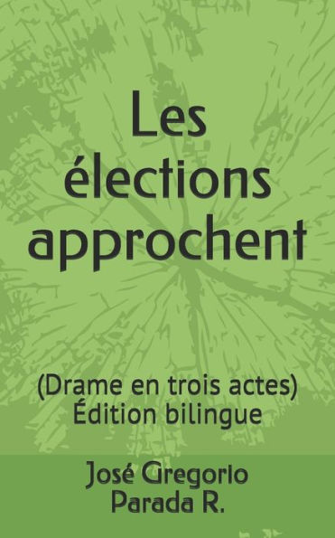 Les élections approchent: Drame en trois actes Édition bilingue
