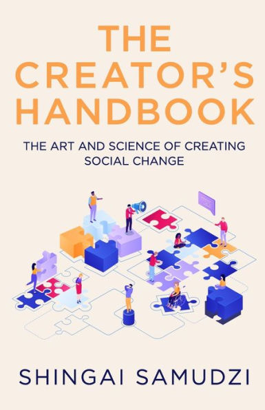 The Creator's Handbook: The Art and Science of Creating Social Change