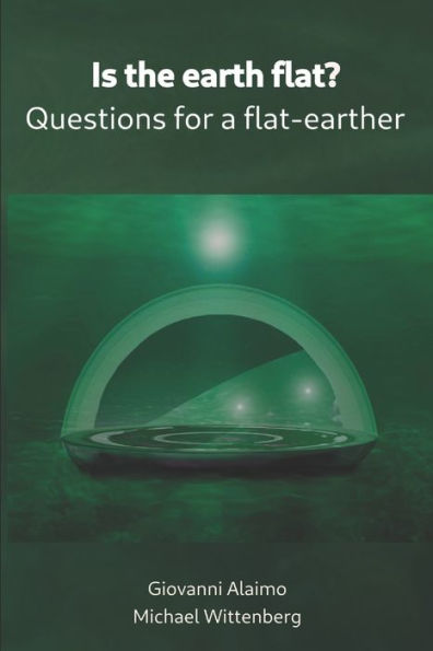 Is the earth flat?: Questions for a flat-earther