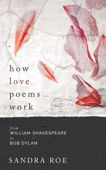 How Love Poems Work: from William Shakespeare to Bob Dylan