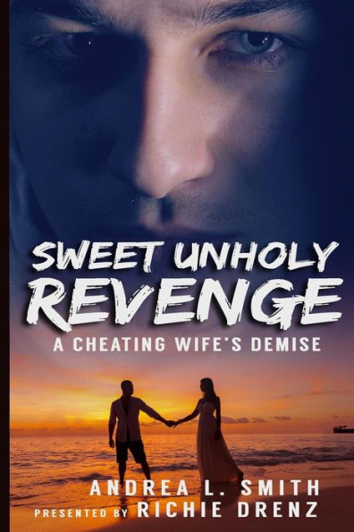 Sweet Unholy Revenge: A Cheating Wife's Demise
