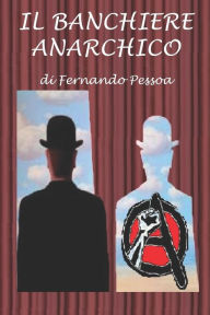 Title: Il banchiere anarchico, Author: Fernando Pessoa