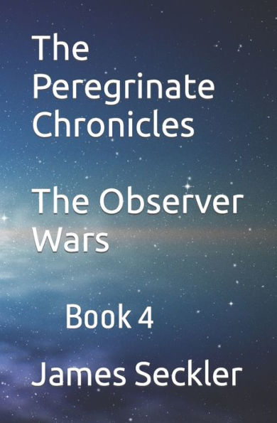 The Peregrinate Chronicles: The Observer Wars
