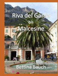 Title: Riva del Garda bis Malcesine, Author: Bettina Bauch