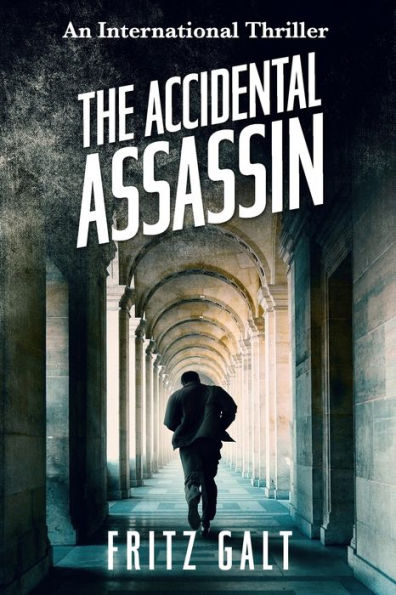 The Accidental Assassin: An International Thriller