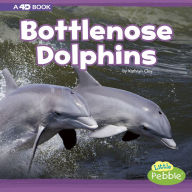 Title: Bottlenose Dolphins: A 4D Book, Author: Kathryn Clay