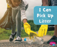 Title: I Can Pick Up Litter, Author: Mari Schuh